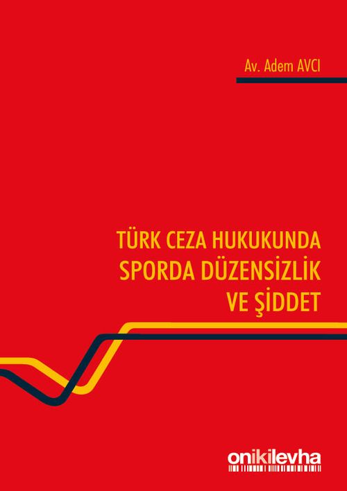 Türk Ceza Hukukunda Sporda Düzensizlik ve Şiddet