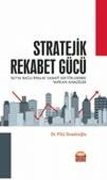 Stratejik Rekabet Gücü & İSO'ya Bağlı İmalat Sanayi Sektörlerinde Yapılan Analizler