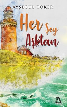 Her Şey Aşktan - Bilinmeyen Yazar