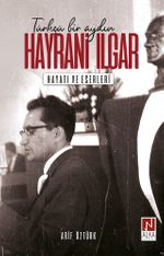 Türkçü Bir Aydın Hayrani Ilgar & Hayatı ve Eserleri