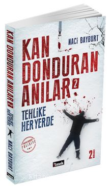 Kan Donduran Anılar 2 / Tehlike Her Yerde - Naci Bayburt
