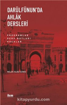 Darülfünun'da Ahlak Dersleri & Programlar-Ders Notları-Hocalar - Melek Yıldız Güneş