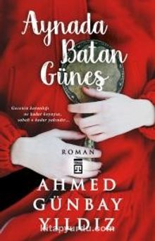 Aynada Batan Güneş - Ahmed Günbay Yıldız