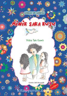 Minik Saka Kuşu / Gökçe ve Göksu Serisi - Yıldız Tek Gamlı