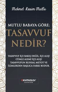 Mutlu Baba'ya Göre Tasavvuf Nedir?
