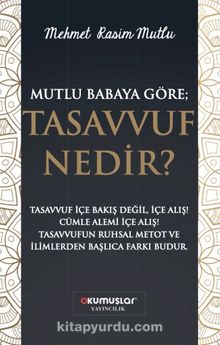 Mutlu Baba’ya Göre Tasavvuf Nedir? - Mehmet Rasim Mutlu