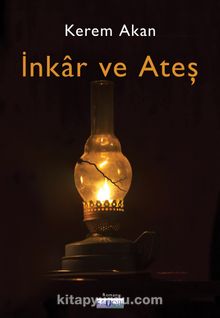 İnkar ve Ateş - Kerem Akan