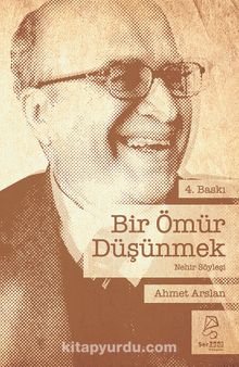 Bir Ömür Düşünmek & Ahmet Arslan’la Nehir Söyleşi - Prof. Dr. Ahmet Arslan