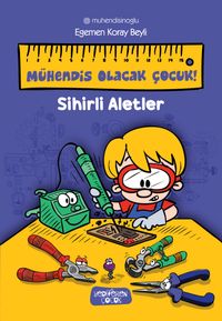 Mühendis Olacak Çocuk & Sihirli Aletler