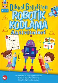 Dikkat Geliştiren Robotik Kodlama Aktiviteleri (6+ Yaş)