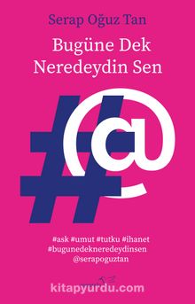 Bugüne Dek Neredeydin Sen - Serap Oğuz Tan
