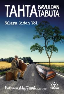 Tahta Bavuldan Tabuta & Sılaya Giden Yol - Burhanettin Uysal