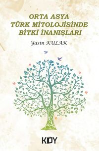 Orta Asya Türk Mitolojisinde Bitki İnanışları