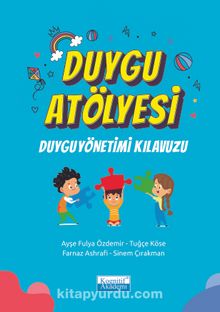 Duygu Atölyesi & Duygu Yönetimi Kılavuzu - Ayşe Fulya Özdemir