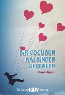 Bir Çocuğun Kalbinden Geçenler - Hazal Ayden
