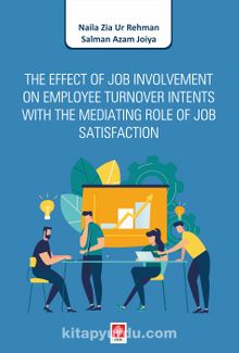 The Effect of Job Involvement on Employee Turnover Intents With The Mediating Role of Job Satisfaction