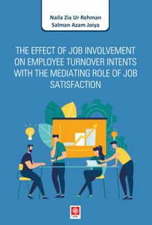 The Effect of Job Involvement on Employee Turnover Intents With The Mediating Role of Job Satisfaction