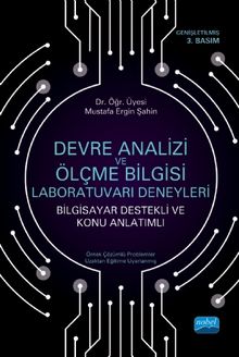 Devre Analizi ve Ölçme Bilgisi Laboratuvarı Deneyleri (Bilgisayar Destekli ve Konu Anlatımlı)