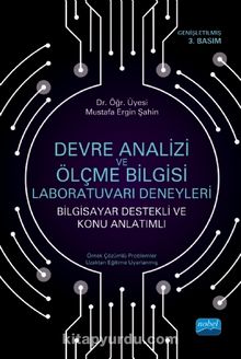 Devre Analizi ve Ölçme Bilgisi Laboratuvarı Deneyleri (Bilgisayar Destekli ve Konu Anlatımlı) - Mustafa Ergin Şahin