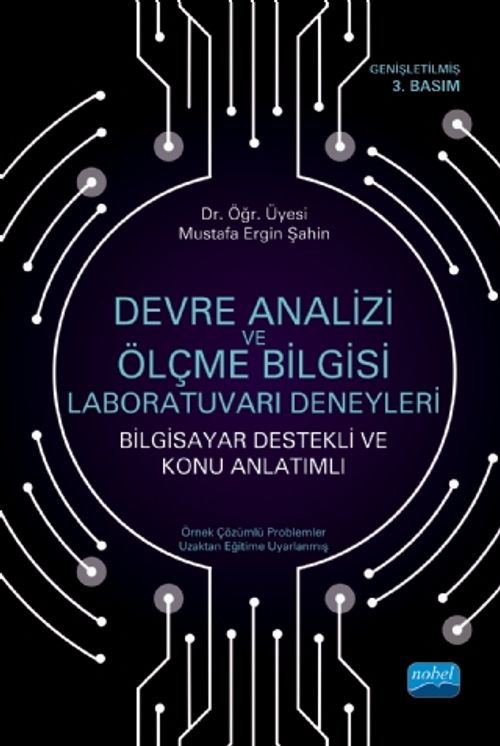 Devre Analizi ve Ölçme Bilgisi Laboratuvarı Deneyleri (Bilgisayar Destekli ve Konu Anlatımlı)
