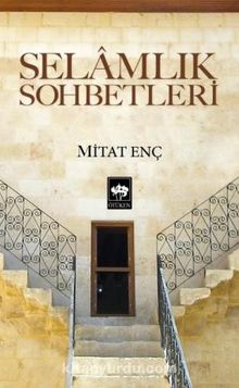 Selamlık Sohbetleri - Mitat Enç