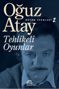 Tehlikeli Oyunlar / Bütün Eserleri 2