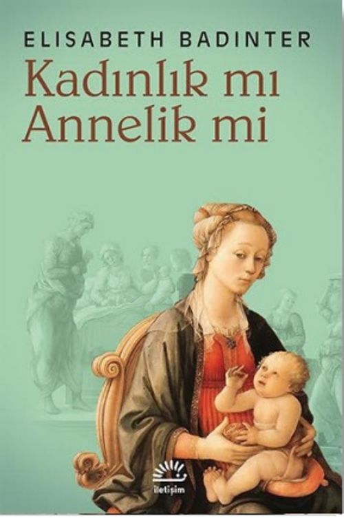 Kadınlık mı Annelik mi?