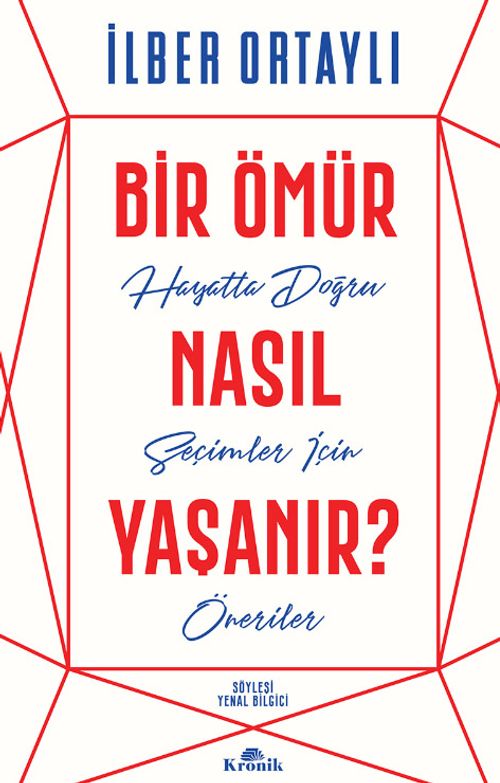 Bir Ömür Nasıl Yaşanır? & Hayatta Doğru Seçimler İçin Öneriler