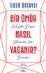 Bir Ömür Nasıl Yaşanır? &amp; Hayatta Doğru Seçimler İçin Öneriler