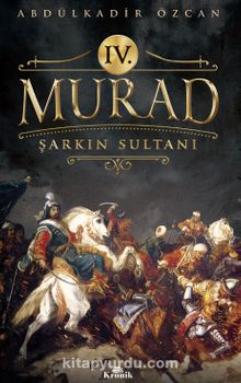 4. Murad Şarkın Sultanı - Prof. Dr. Abdülkadir Özcan