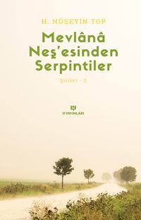 Mevlana Neş'esinden Serpintiler / Şiirler 2