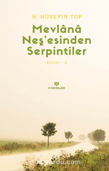 Mevlana Neş’esinden Serpintiler / Şiirler 2 - H. Hüseyin Top