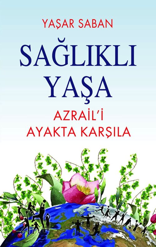 Sağlıklı Yaşa & Azraili Ayakta Karşıla