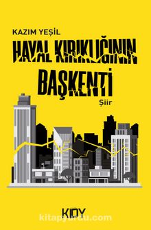 Hayal Kırıklığının Başkenti - Kazım Yeşil