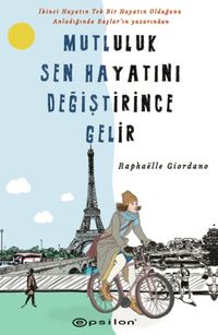 Mutluluk Sen Hayatını Değiştirince Gelir