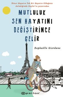 Mutluluk Sen Hayatını Değiştirince Gelir