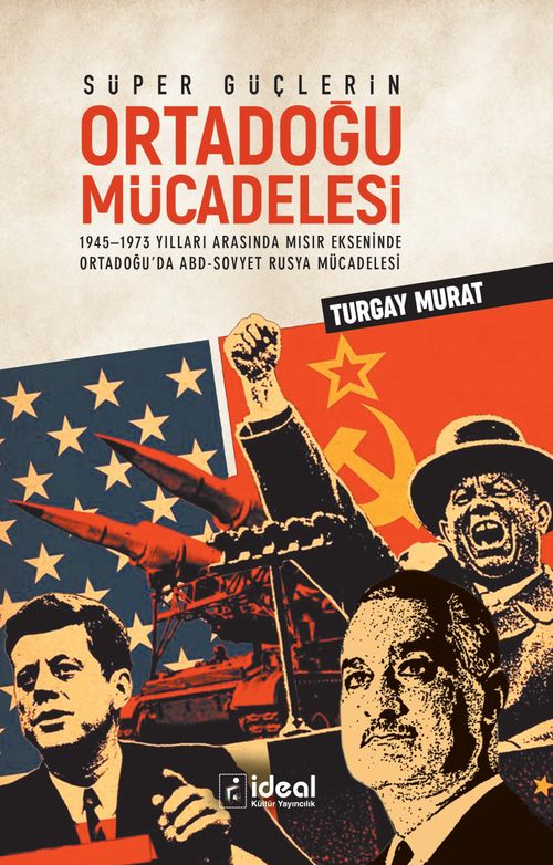 Süper Güçlerin Ortadoğu Mücadelesi & 1945-1973 Yılları Arasında Mısır Ekseninde Ortadoğu'da ABD-Sovyet Rusya Mücadelesi