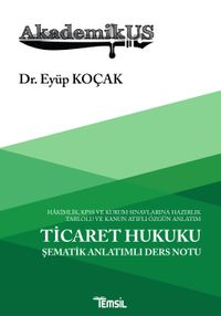 AkademikUs Ticaret Hukuku  (Şematik Konu Anlatımlı Ders Notu)
