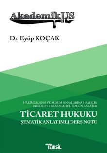 AkademikUs Ticaret Hukuku  (Şematik Konu Anlatımlı Ders Notu)