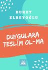 Duygulara Teslim Ol-Ma
