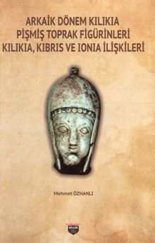 Arkaik Dönem Kilikia Pişmiş Toprak Figürinleri & Kibris Ve Ionia İlişkileri
