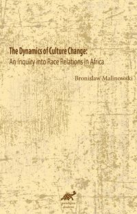 The Dynamics of Culture Change & An Inquiry into Race Relations in Africa