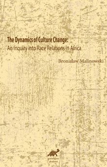 The Dynamics of Culture Change & An Inquiry into Race Relations in Africa