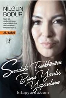 Sıradaki Teşekkürüm  Bana Yanlış Yapanlara - Nilgün Bodur