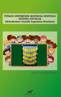 Türkçe Eğitiminde Materyal Destekli Eğitsel Oyunlar & Ortaokullara Yönelik Uygulama Örnekleri