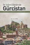 İlk İslami D&ouml;nemde G&uuml;rcistan & Siyaset - K&uuml;lt&uuml;r - Medeniyet