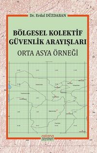 Bölgesel Kolektif Güvenlik Arayışları & Orta Asya Örneği