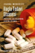 İlaçla Tedavi Efsanesi & Psikiyatrik İlaç Kullanımına Eleştirel Bir Bakış