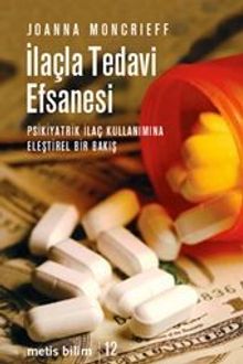 İlaçla Tedavi Efsanesi & Psikiyatrik İlaç Kullanımına Eleştirel Bir Bakış