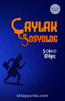 Çaylak Sosyolog - Şükrü Bilgiç